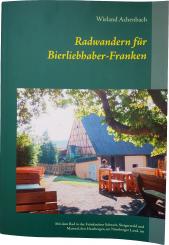 Radwandern für Bierliebhaber, Franken - von Wieland Achenbach 